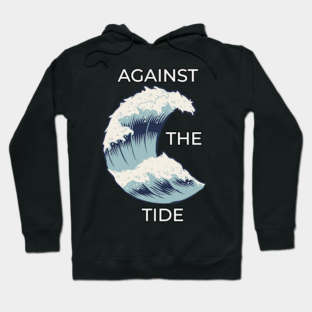 Against The Tide Hoodie by GrayLess